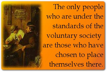 The only people who are under the standards of the voluntary society are those who have chosen to place themselves there.